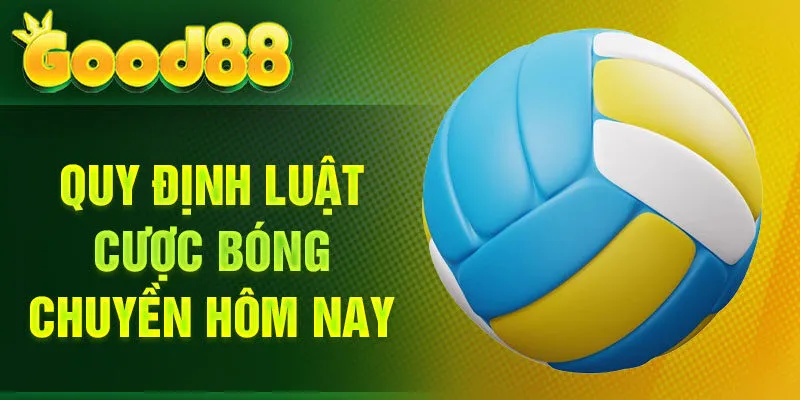 Quy định luật cược bóng chuyền hôm nay