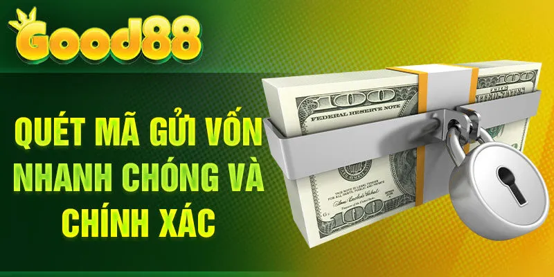 Quét mã gửi vốn nhanh chóng và chính xác