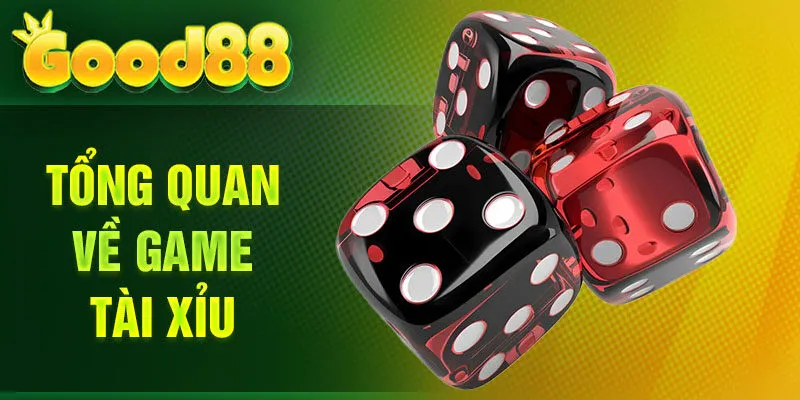 Tổng quan về game Tài Xỉu