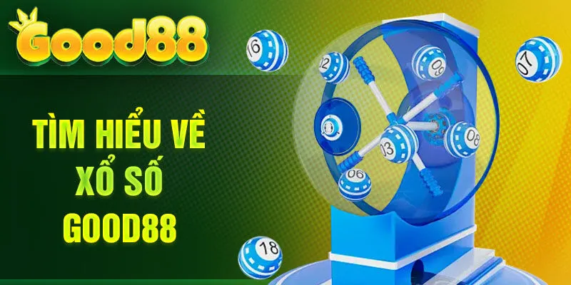 Tìm hiểu về Xổ số Good88